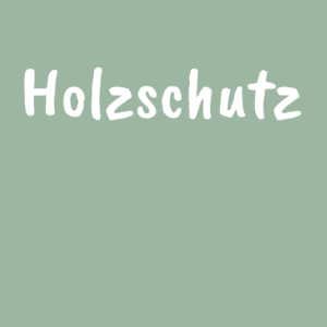 Holzschutz